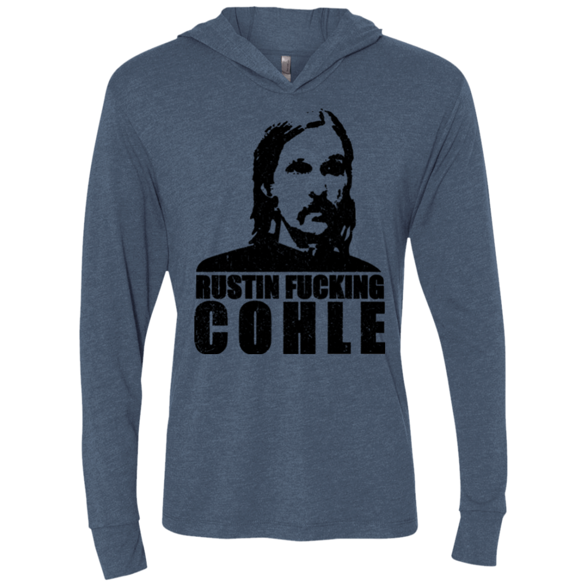 T-Shirts Indigo / X-Small Rustin Fucking Cohle Triblend Long Sleeve Hoodie Tee