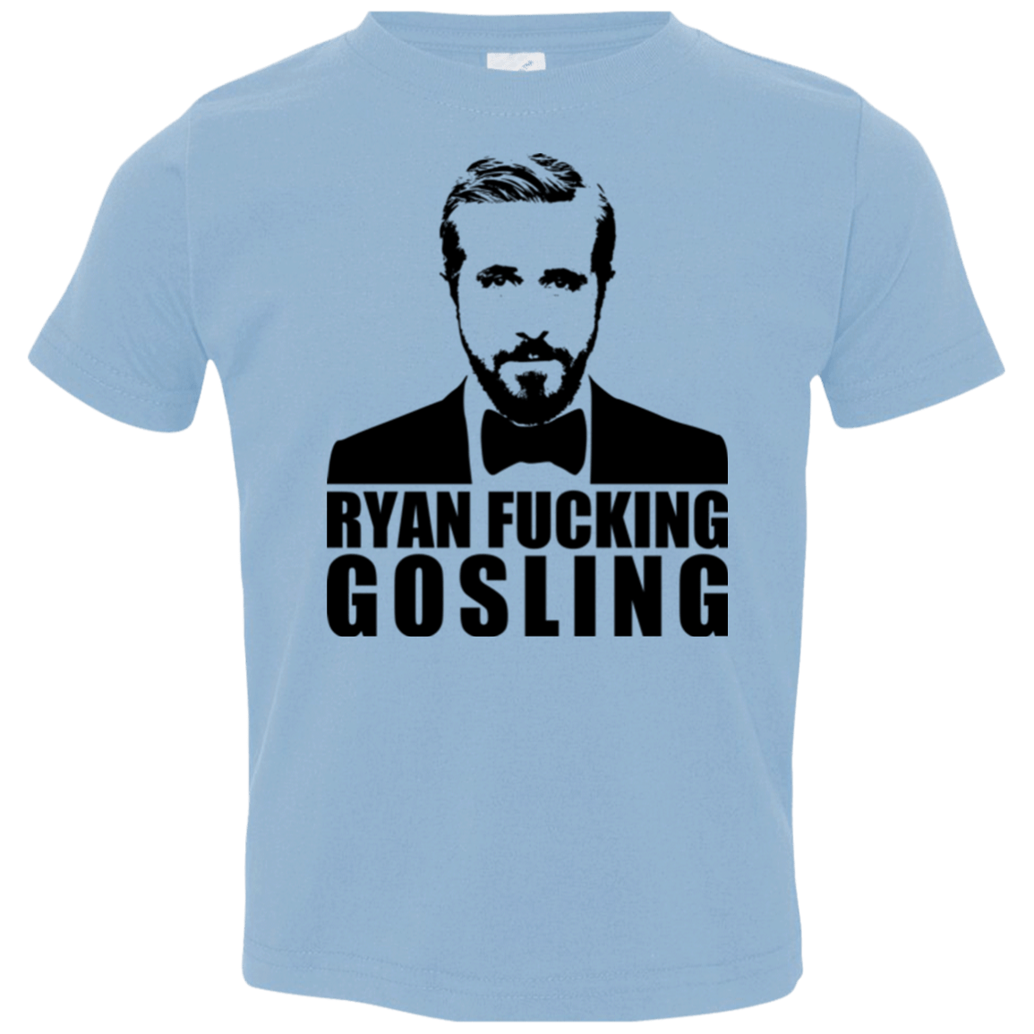 T-Shirts Light Blue / 2T Ryan Fucking Gosling Toddler Premium T-Shirt