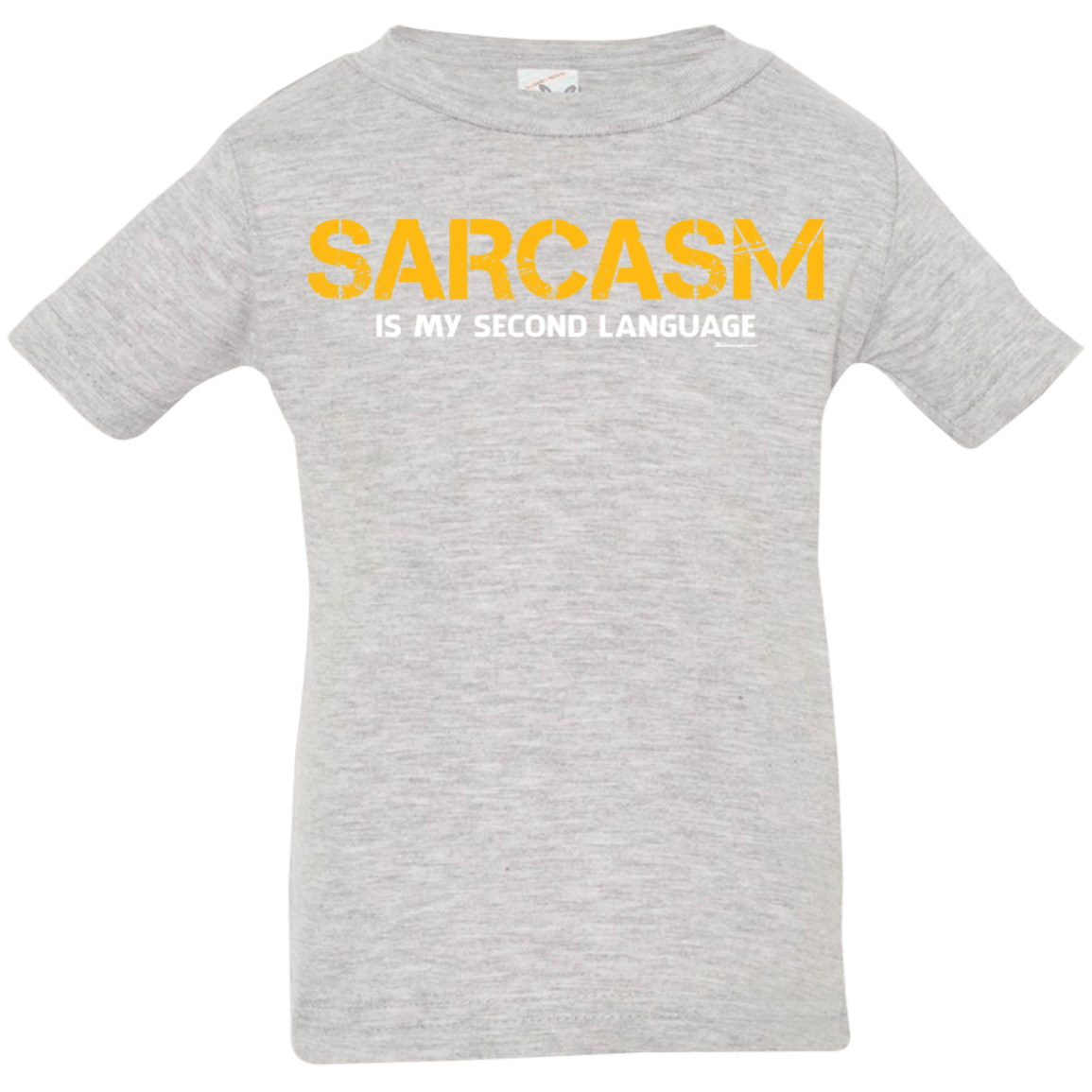 T-Shirts Heather Grey / 6 Months Sarcasm Is My Second Language Infant Premium T-Shirt