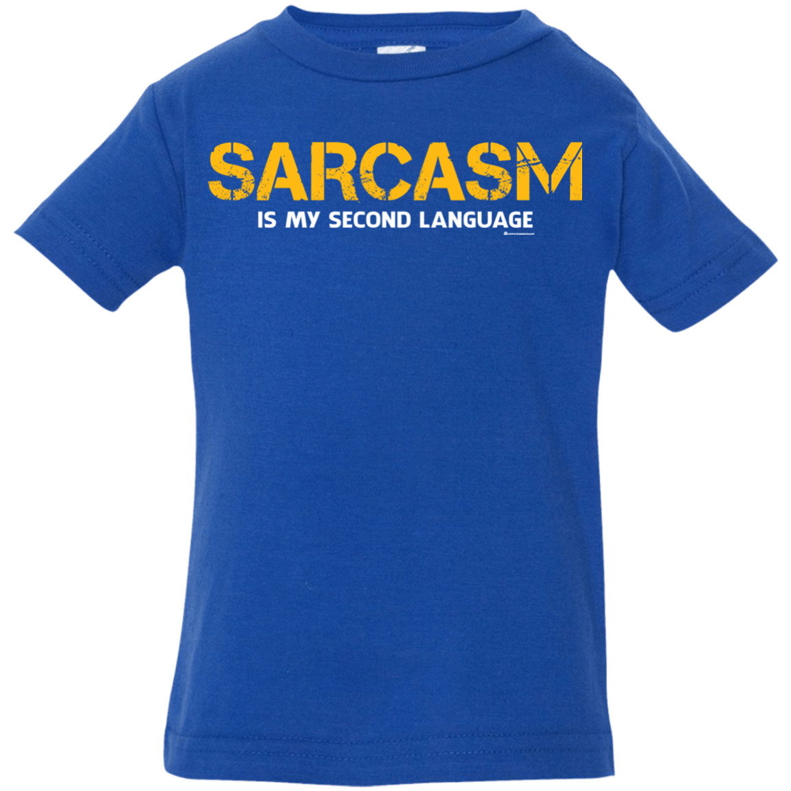 T-Shirts Royal / 6 Months Sarcasm Is My Second Language Infant Premium T-Shirt