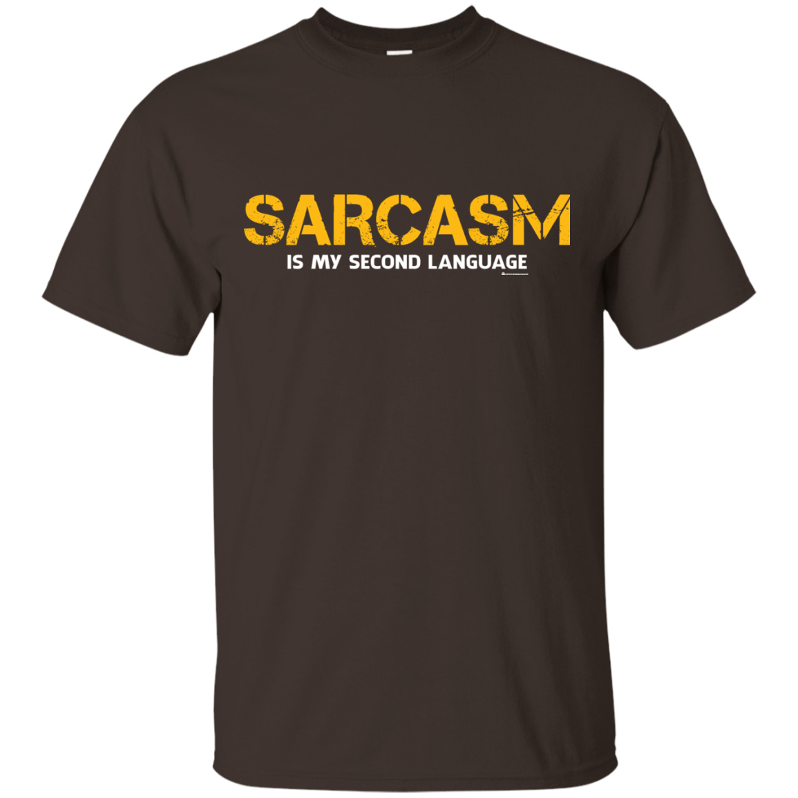 T-Shirts Dark Chocolate / Small Sarcasm Is My Second Language T-Shirt
