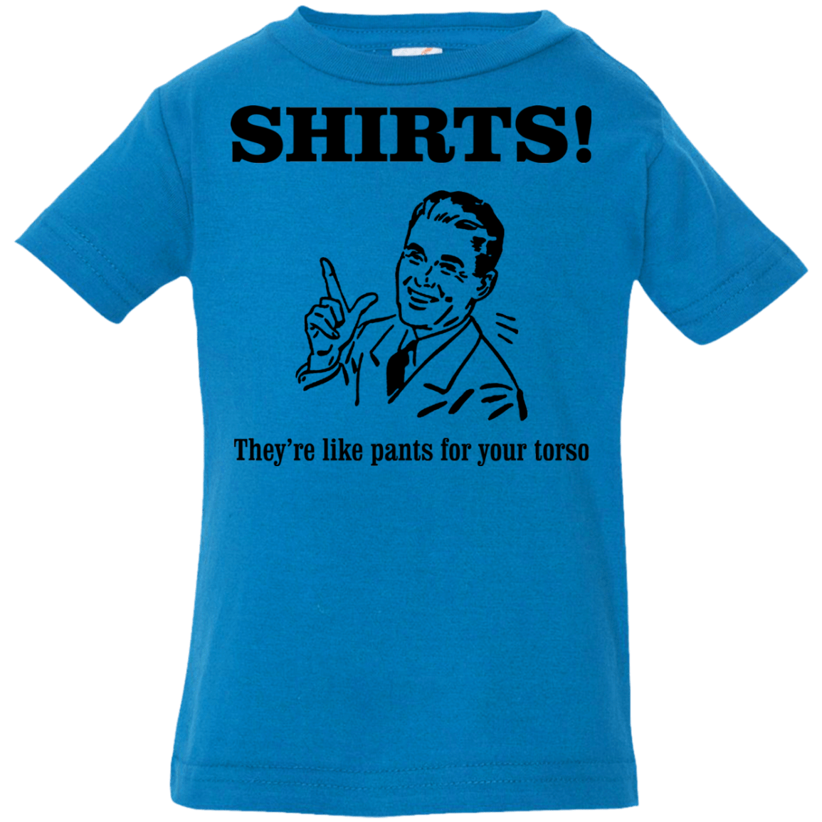 T-Shirts Cobalt / 6 Months Shirts like pants Infant Premium T-Shirt