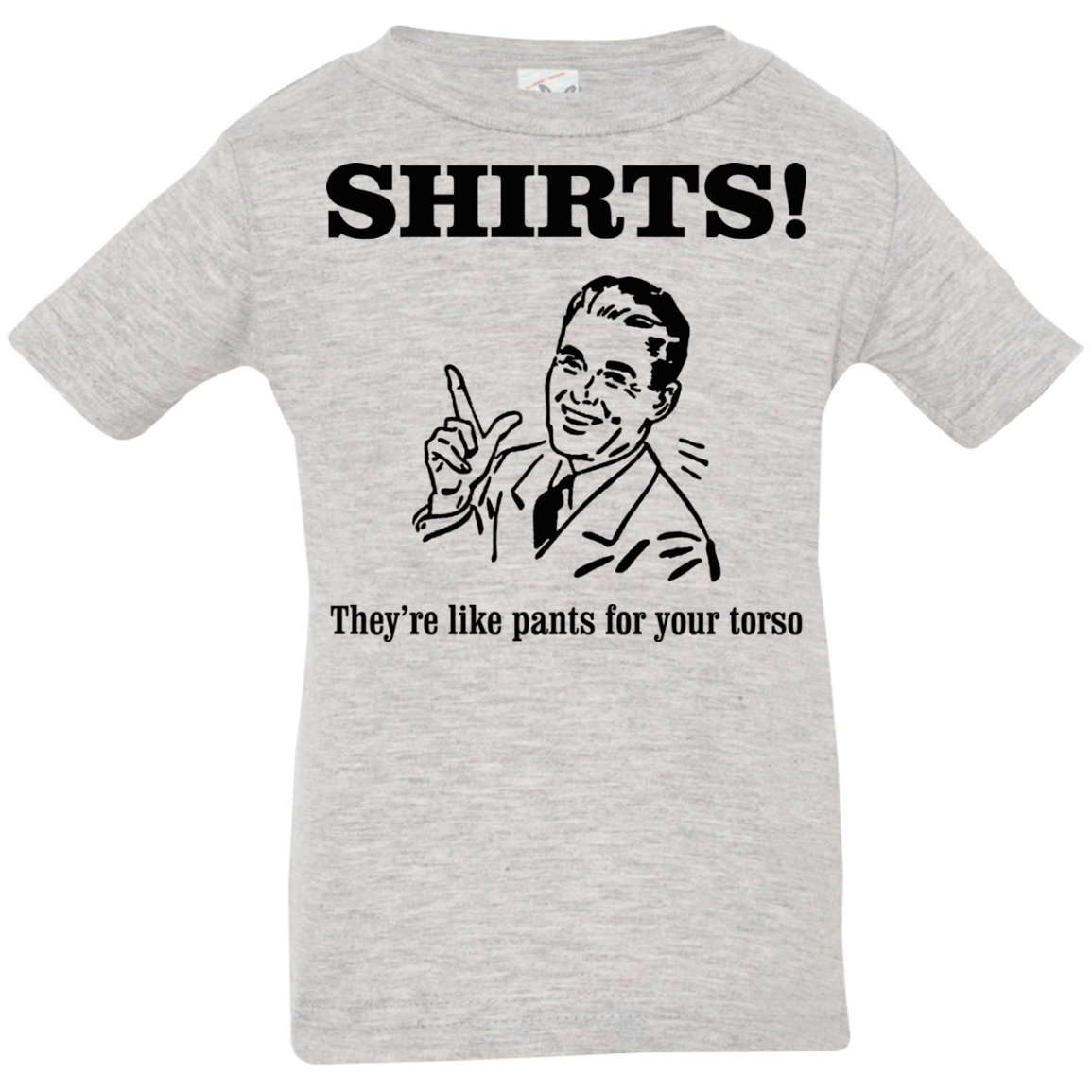 T-Shirts Heather Grey / 6 Months Shirts like pants Infant Premium T-Shirt