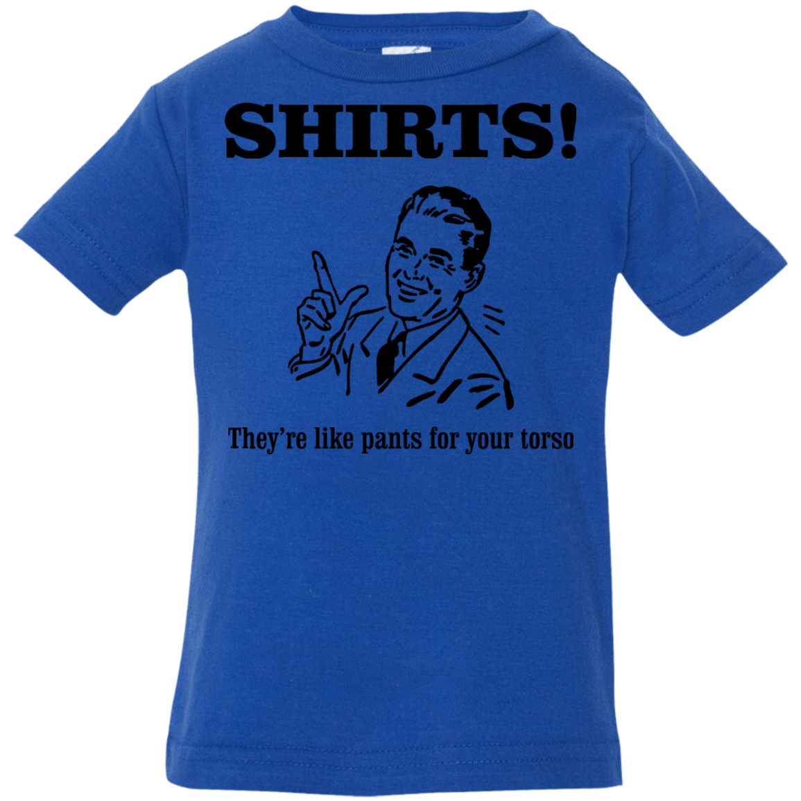 T-Shirts Royal / 6 Months Shirts like pants Infant Premium T-Shirt