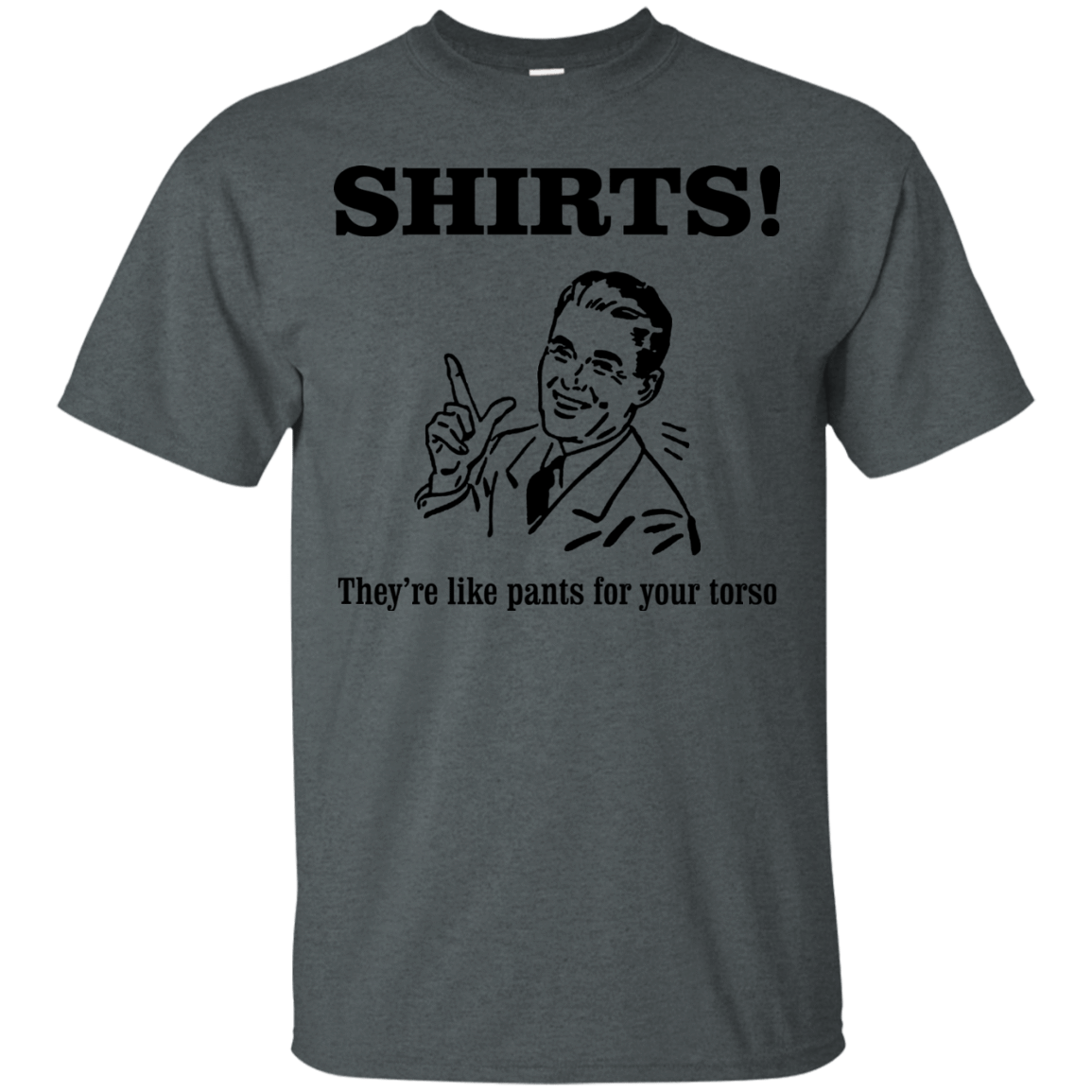 T-Shirts Dark Heather / Small Shirts like pants T-Shirt