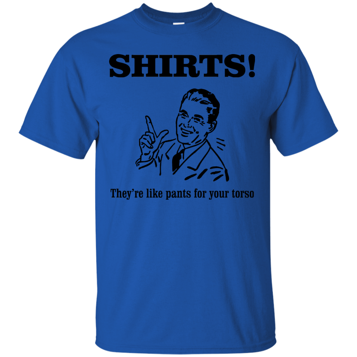 T-Shirts Royal / Small Shirts like pants T-Shirt