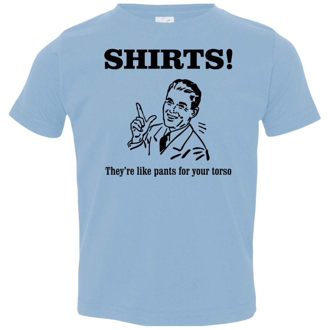 T-Shirts Light Blue / 2T Shirts like pants Toddler Premium T-Shirt