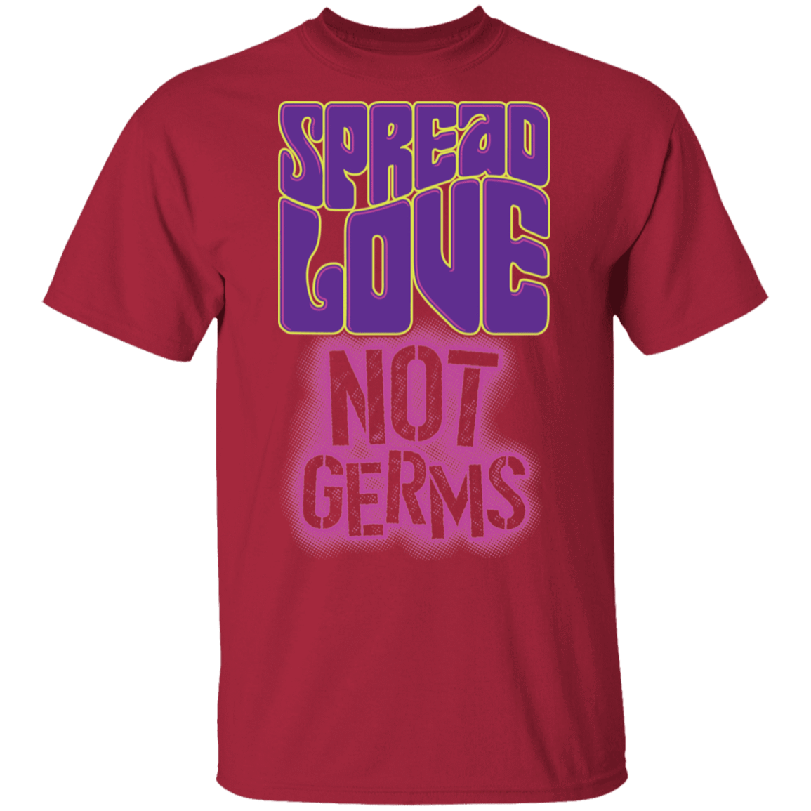 T-Shirts Cardinal / S Spread Love Not Germs T-Shirt