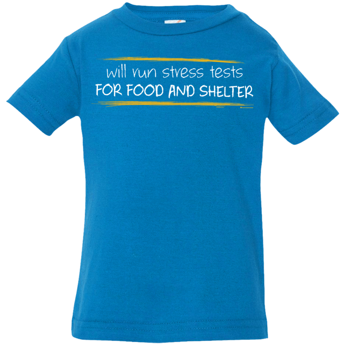 T-Shirts Cobalt / 6 Months Stress Testing For Food And Shelter Infant Premium T-Shirt