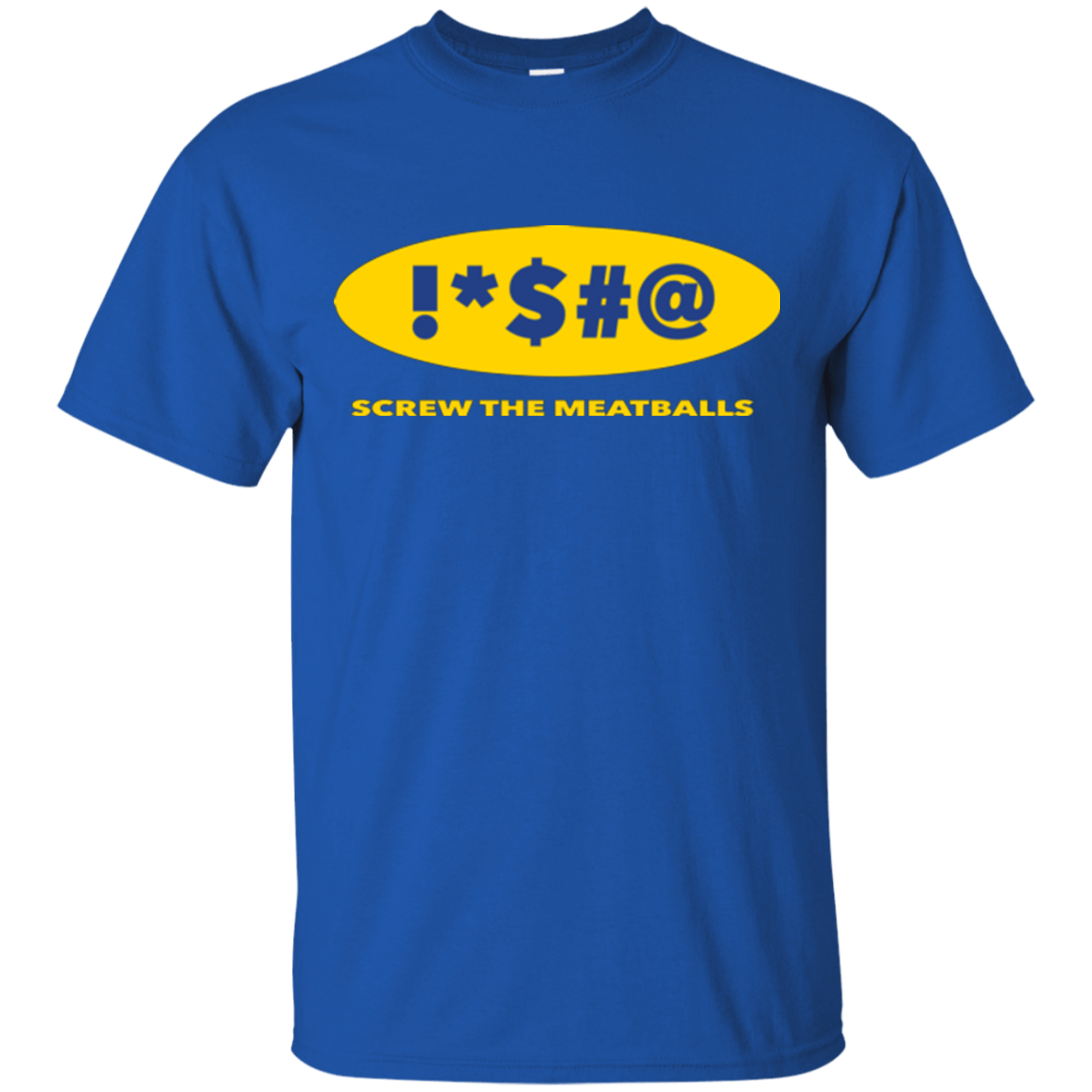 T-Shirts Royal / Small Swearing Screw The Meatballs T-Shirt