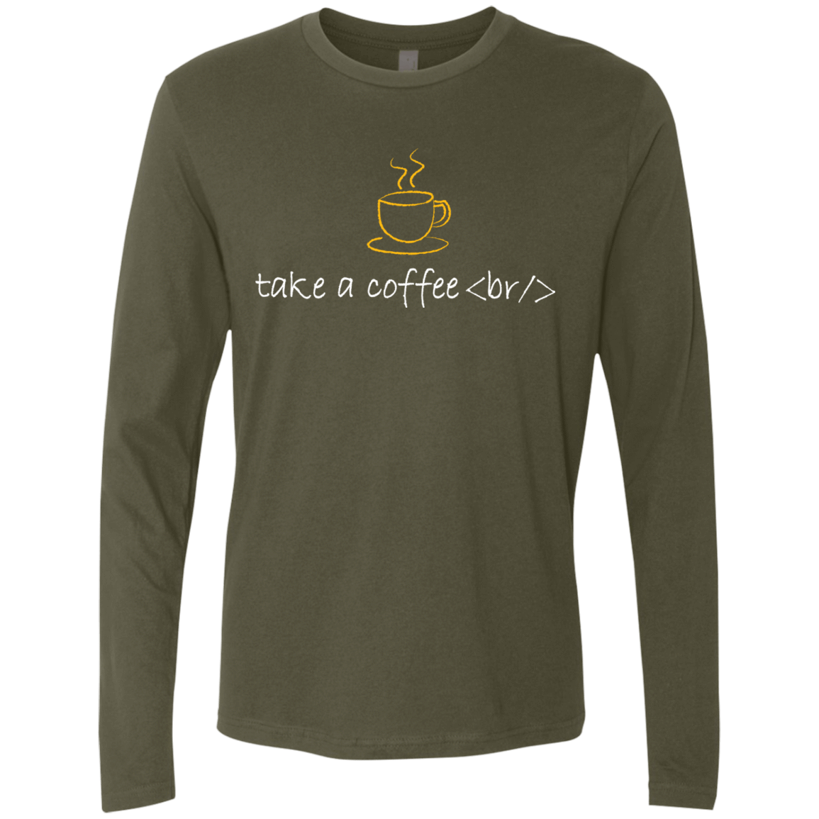 T-Shirts Military Green / Small Take A Coffee Break Men's Premium Long Sleeve