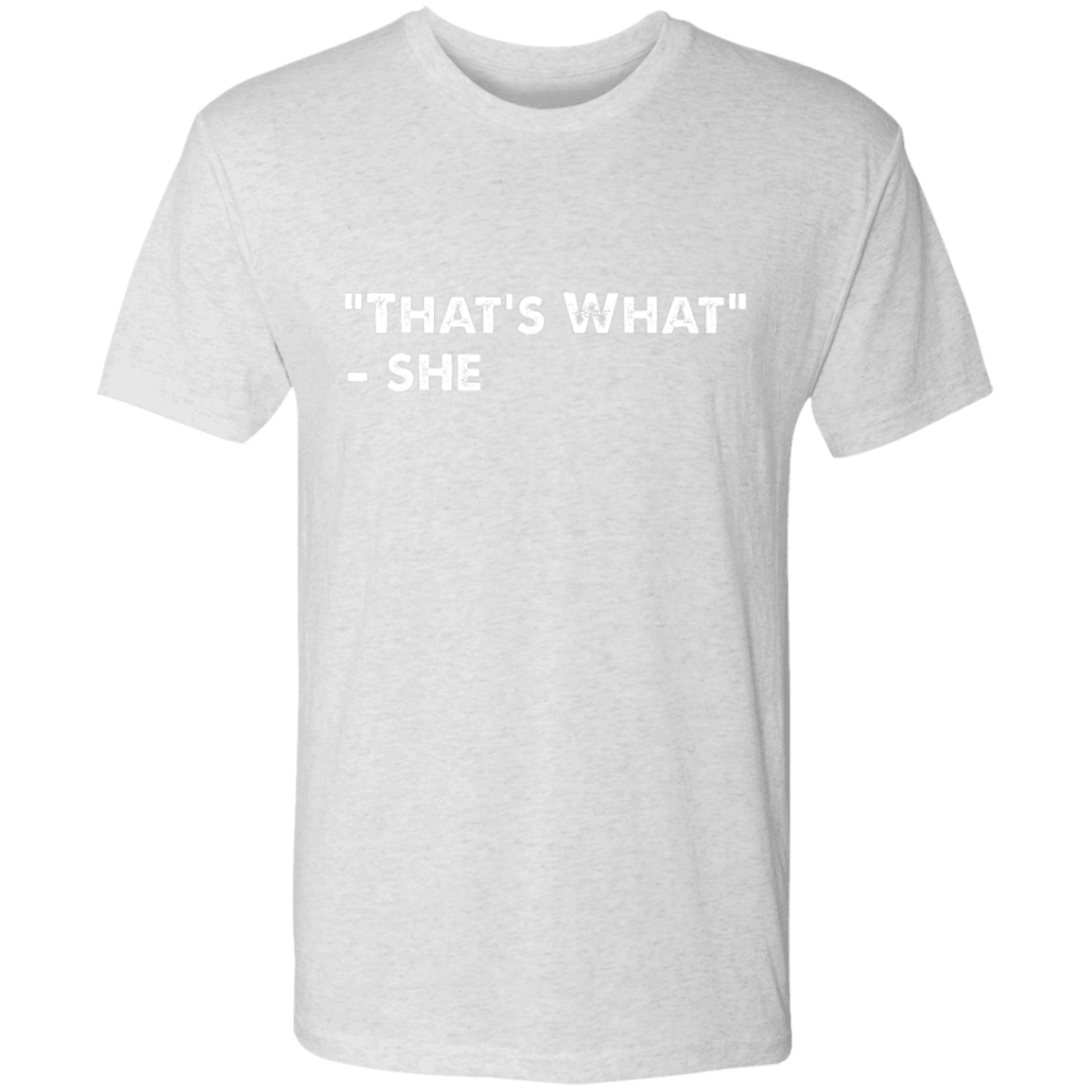 T-Shirts Heather White / L That's What She Said Men's Triblend T-Shirt