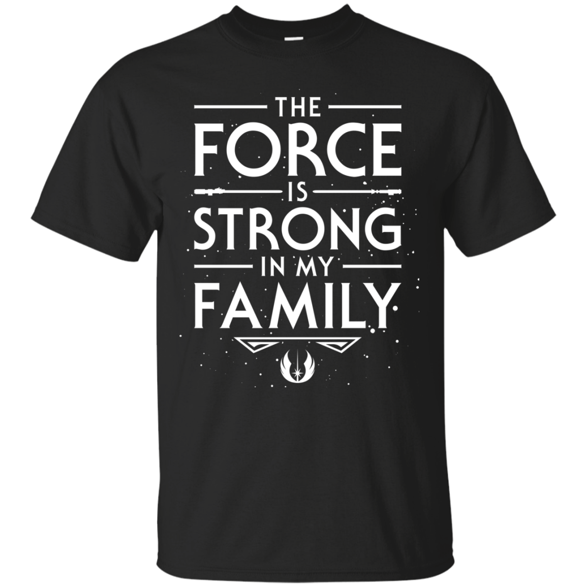The Force is Strong in my Family T-Shirt