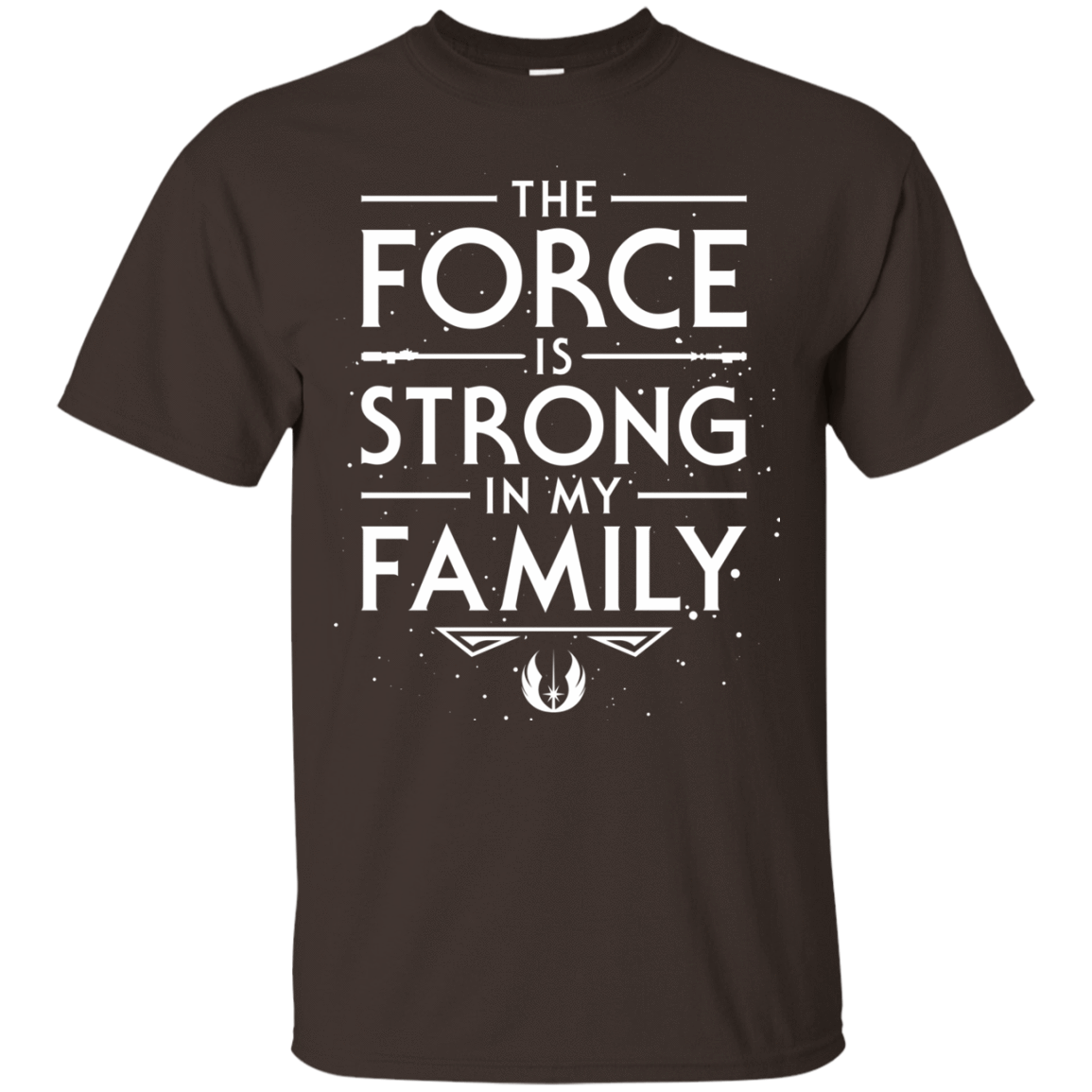 T-Shirts Dark Chocolate / S The Force is Strong in my Family T-Shirt