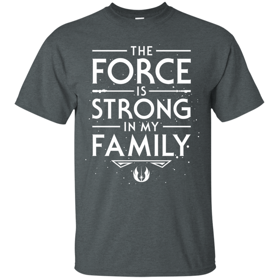 T-Shirts Dark Heather / S The Force is Strong in my Family T-Shirt