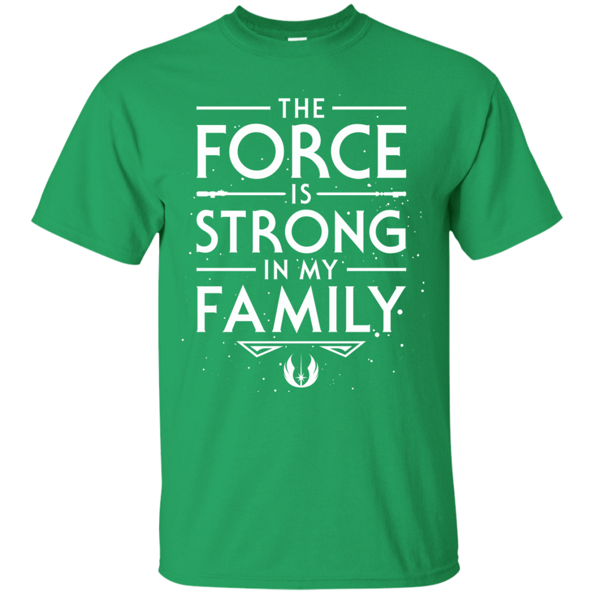 T-Shirts Irish Green / S The Force is Strong in my Family T-Shirt