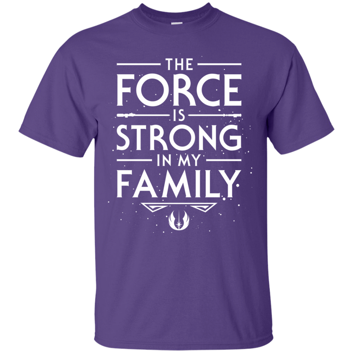 T-Shirts Purple / S The Force is Strong in my Family T-Shirt