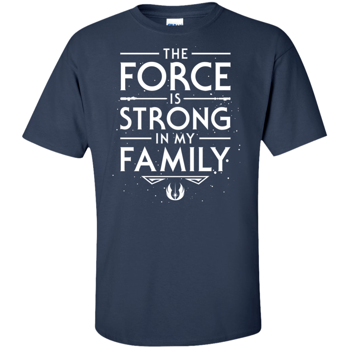 The Force is Strong in my Family Tall T-Shirt