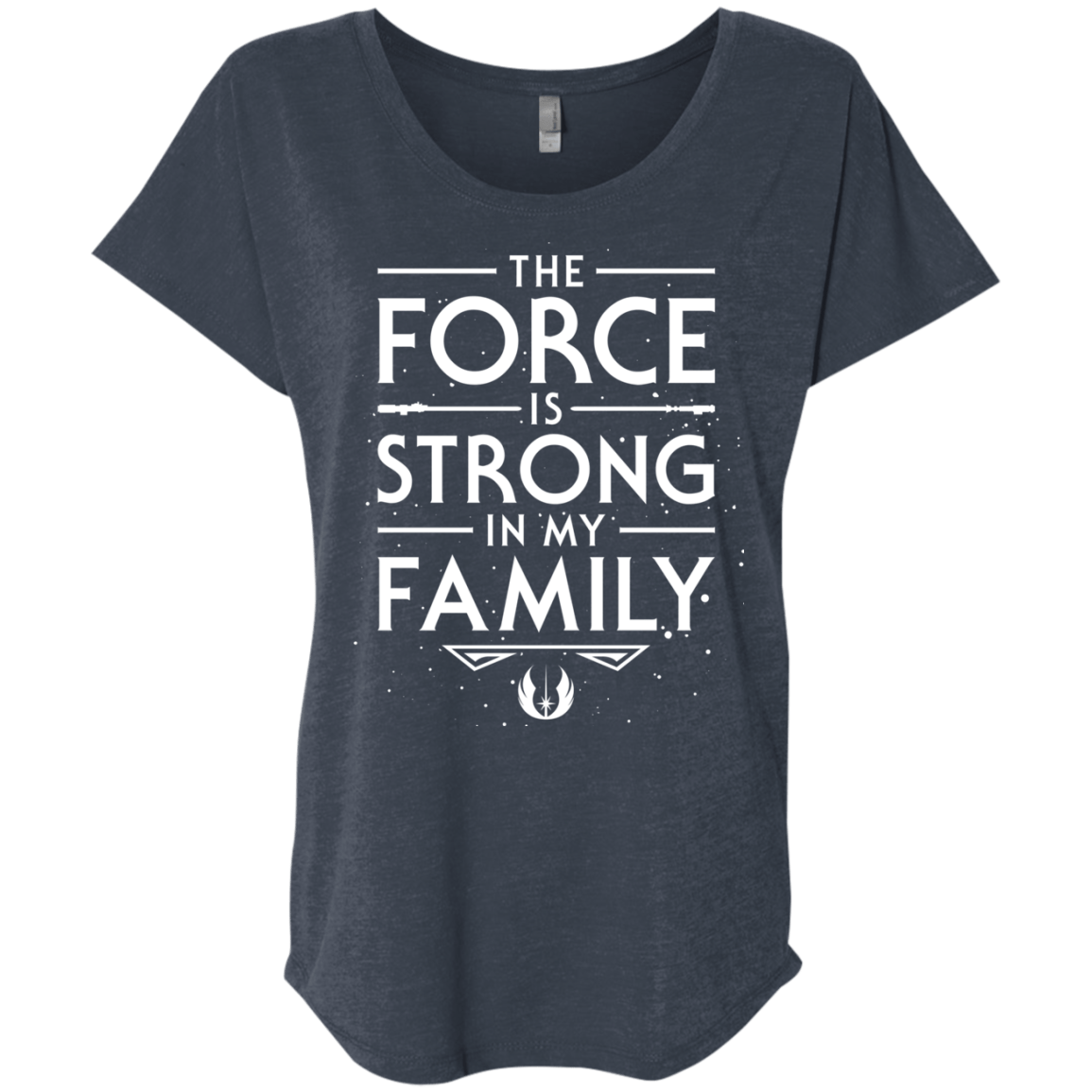The Force is Strong in my Family Triblend Dolman Sleeve