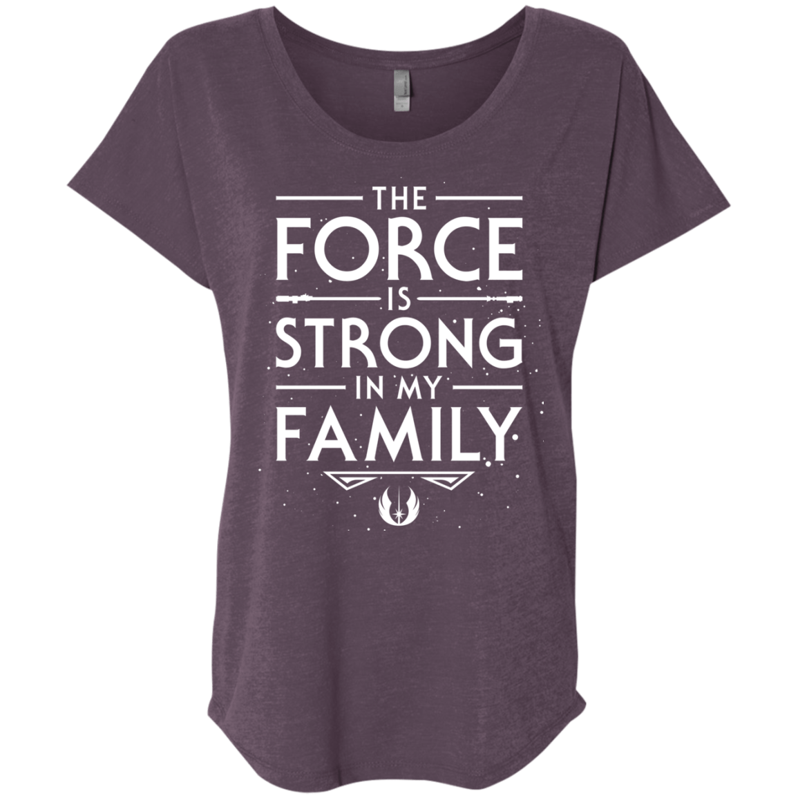 The Force is Strong in my Family Triblend Dolman Sleeve