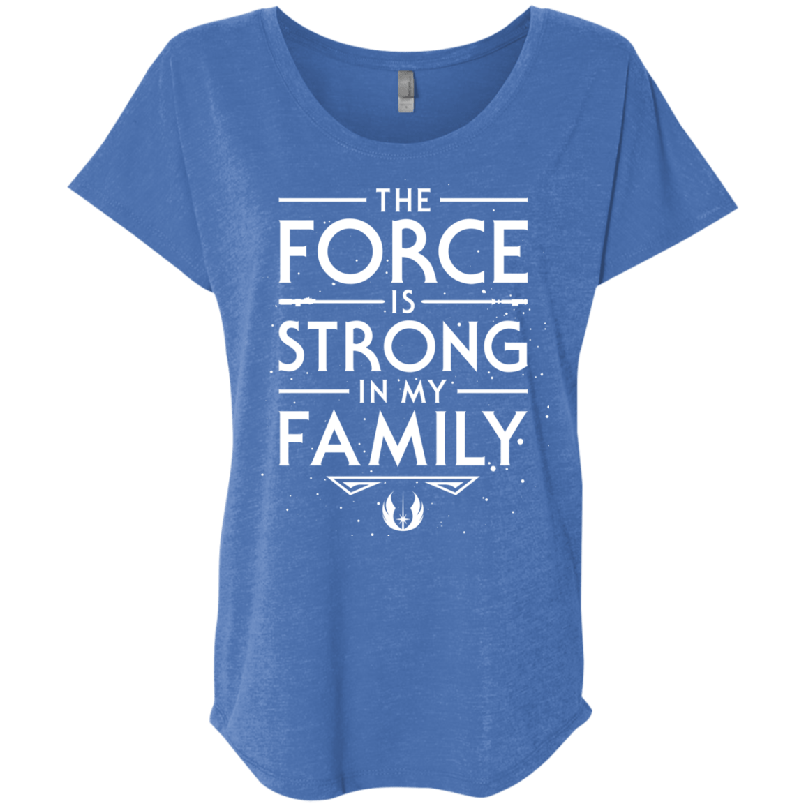 The Force is Strong in my Family Triblend Dolman Sleeve