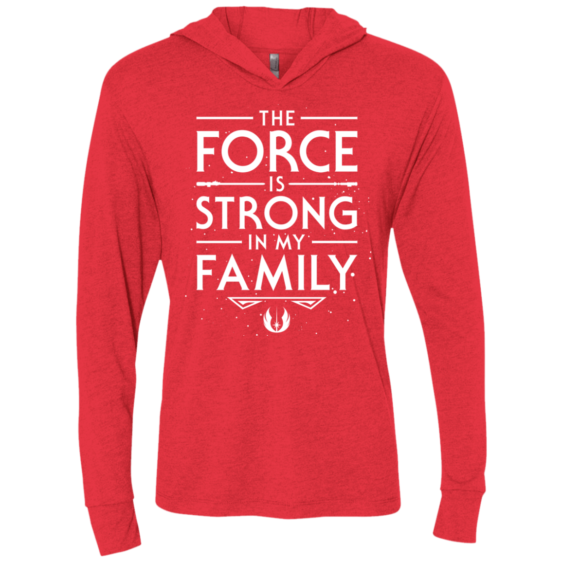 The Force is Strong in my Family Triblend Long Sleeve Hoodie Tee