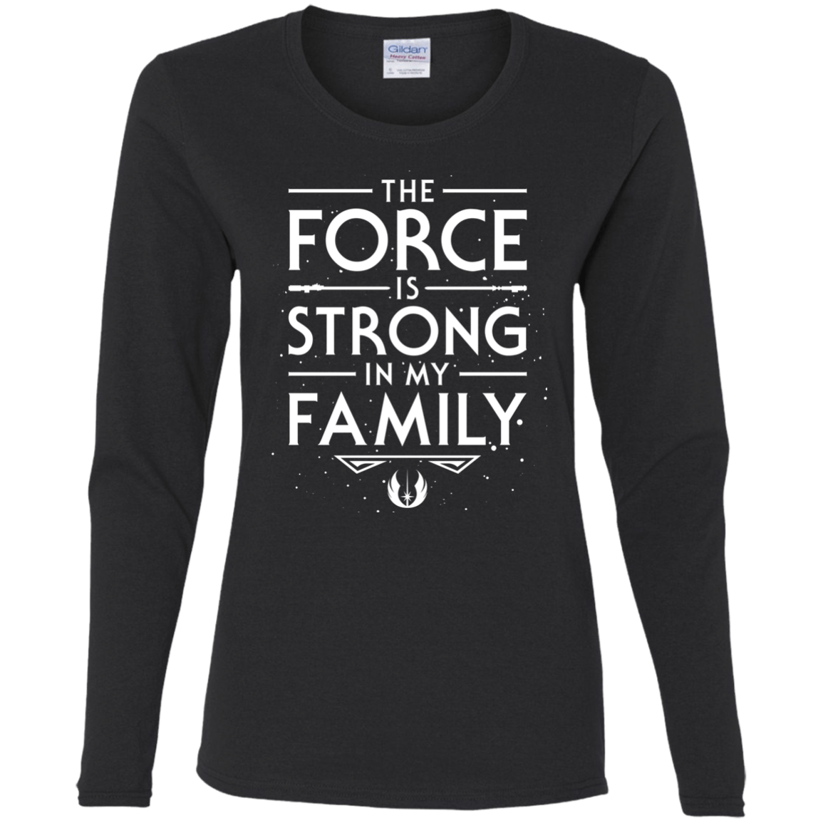 The Force is Strong in my Family Women's Long Sleeve T-Shirt