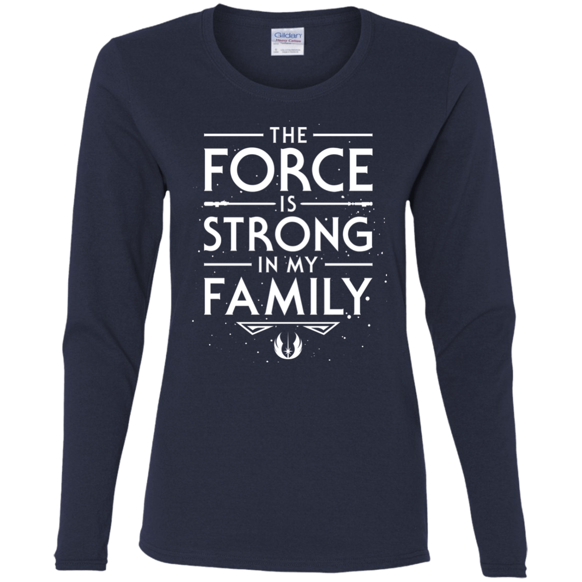 The Force is Strong in my Family Women's Long Sleeve T-Shirt