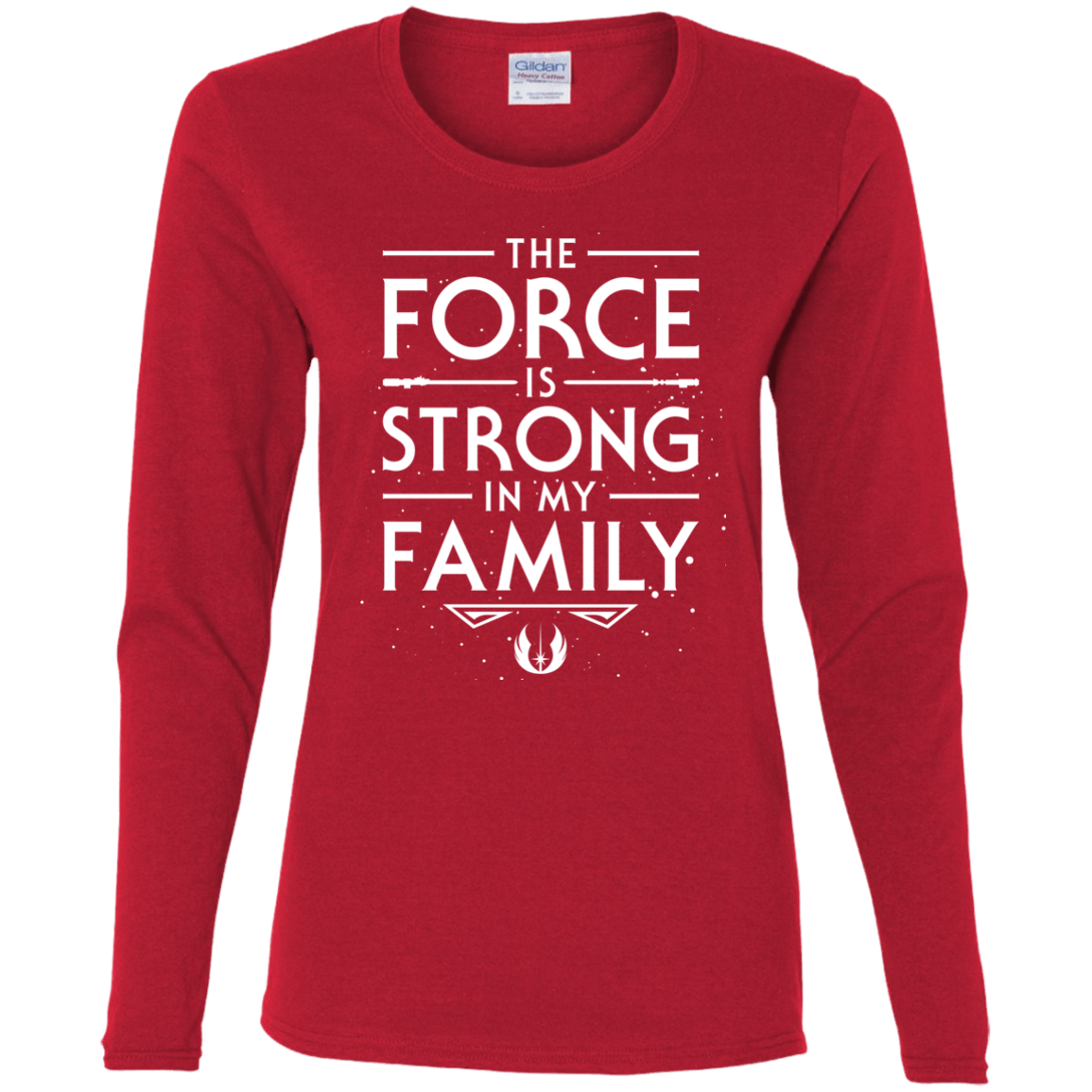 The Force is Strong in my Family Women's Long Sleeve T-Shirt