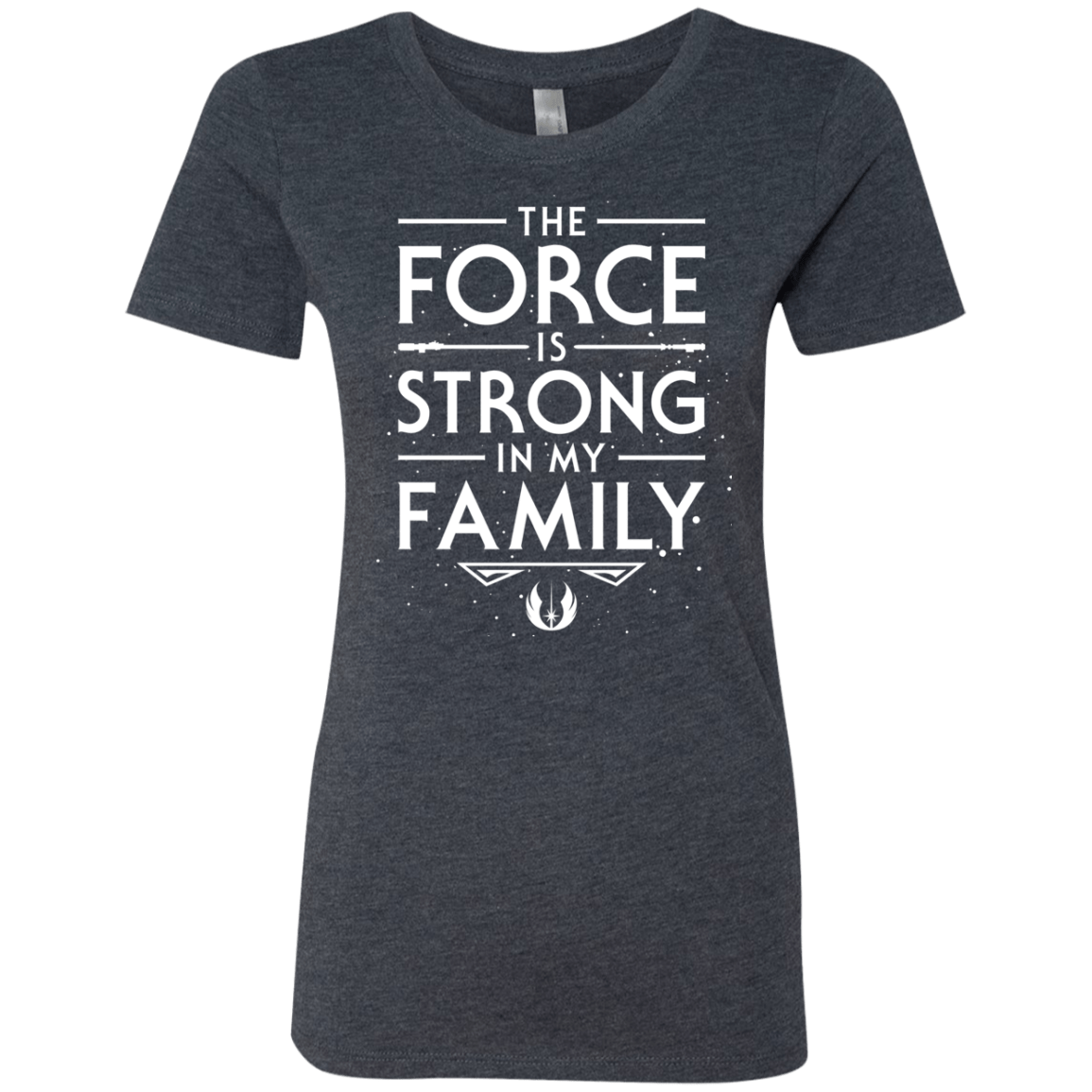 The Force is Strong in my Family Women's Triblend T-Shirt