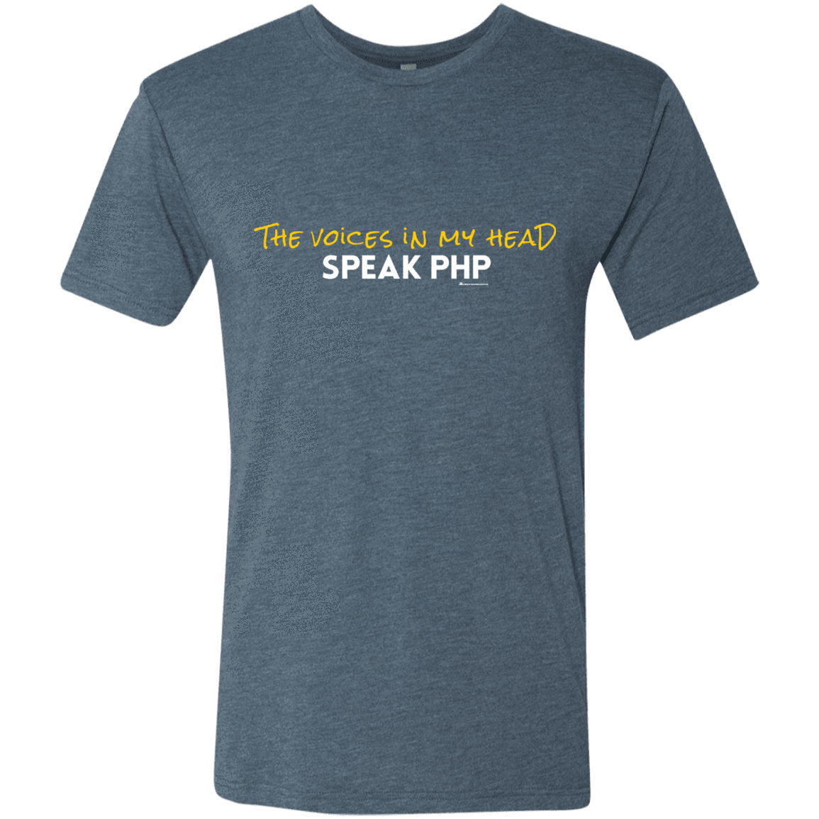T-Shirts Indigo / Small The Voices In My Head Speak PHP Men's Triblend T-Shirt