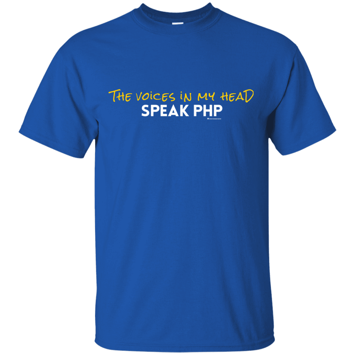 T-Shirts Royal / Small The Voices In My Head Speak PHP T-Shirt