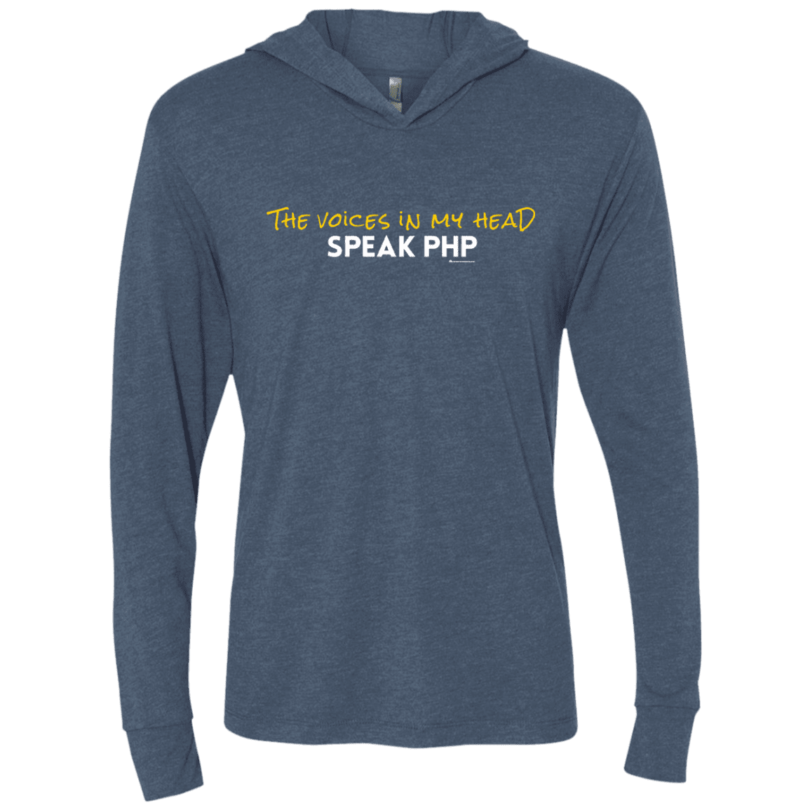 T-Shirts Indigo / X-Small The Voices In My Head Speak PHP Triblend Long Sleeve Hoodie Tee