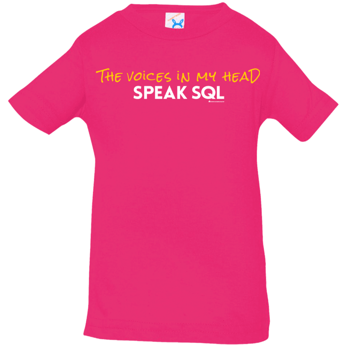 T-Shirts Hot Pink / 6 Months The Voices In My Head Speak SQL Infant Premium T-Shirt