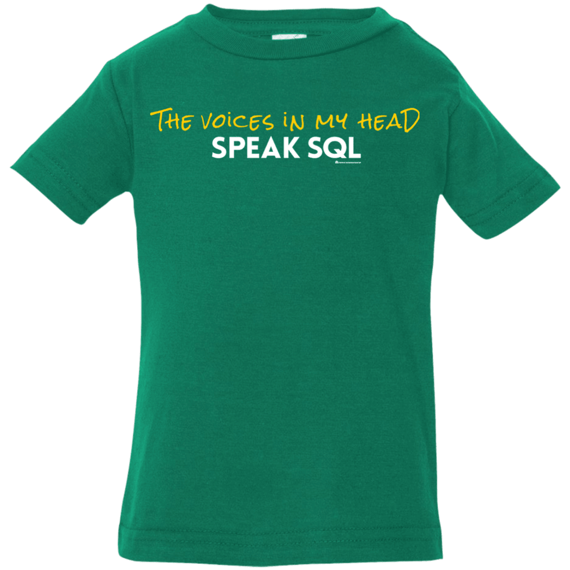 T-Shirts Kelly / 6 Months The Voices In My Head Speak SQL Infant Premium T-Shirt