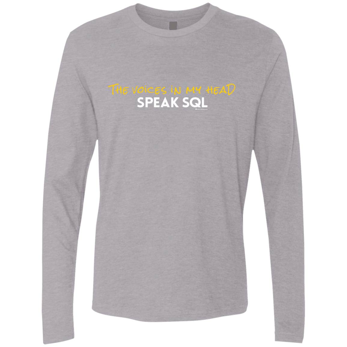 T-Shirts Heather Grey / Small The Voices In My Head Speak SQL Men's Premium Long Sleeve