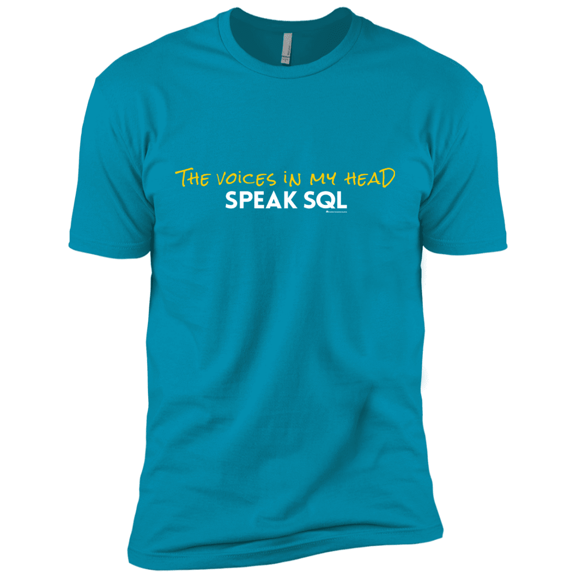 T-Shirts Turquoise / X-Small The Voices In My Head Speak SQL Men's Premium T-Shirt