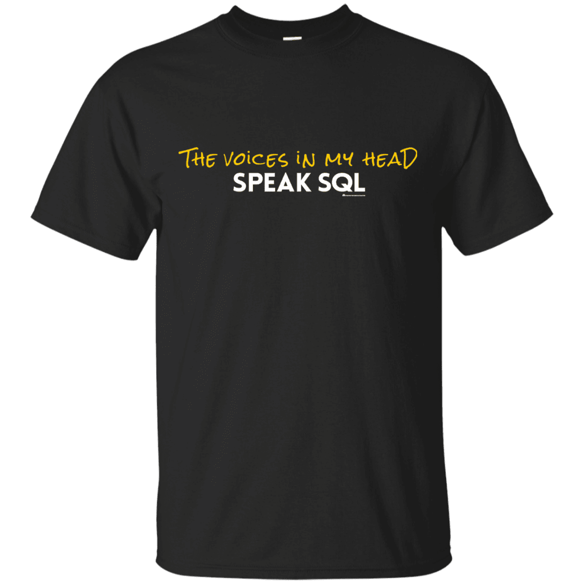 The Voices In My Head Speak SQL T-Shirt