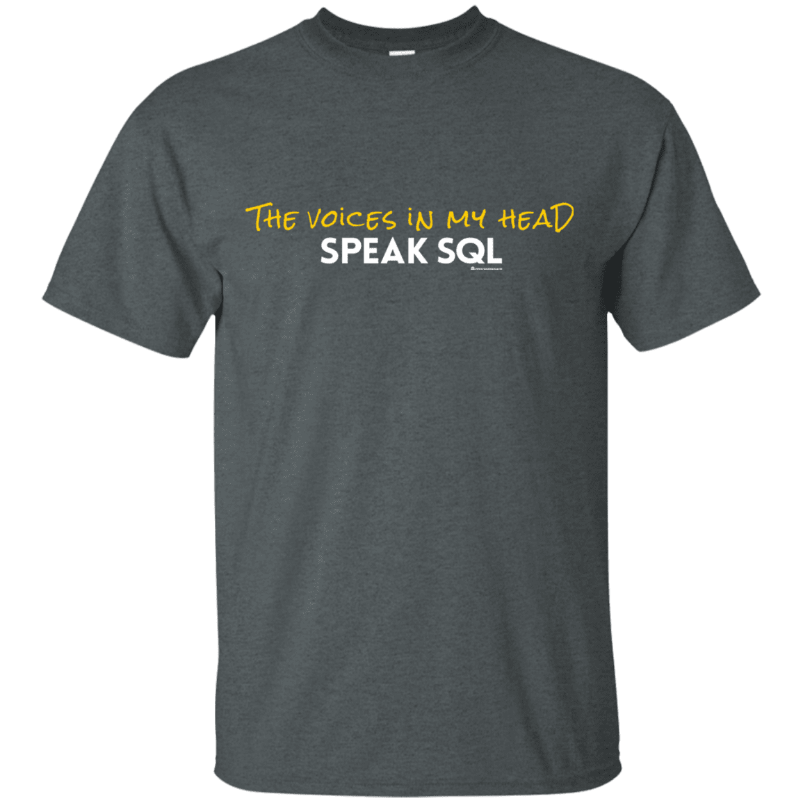The Voices In My Head Speak SQL T-Shirt
