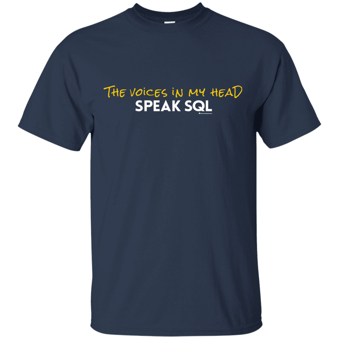 The Voices In My Head Speak SQL T-Shirt