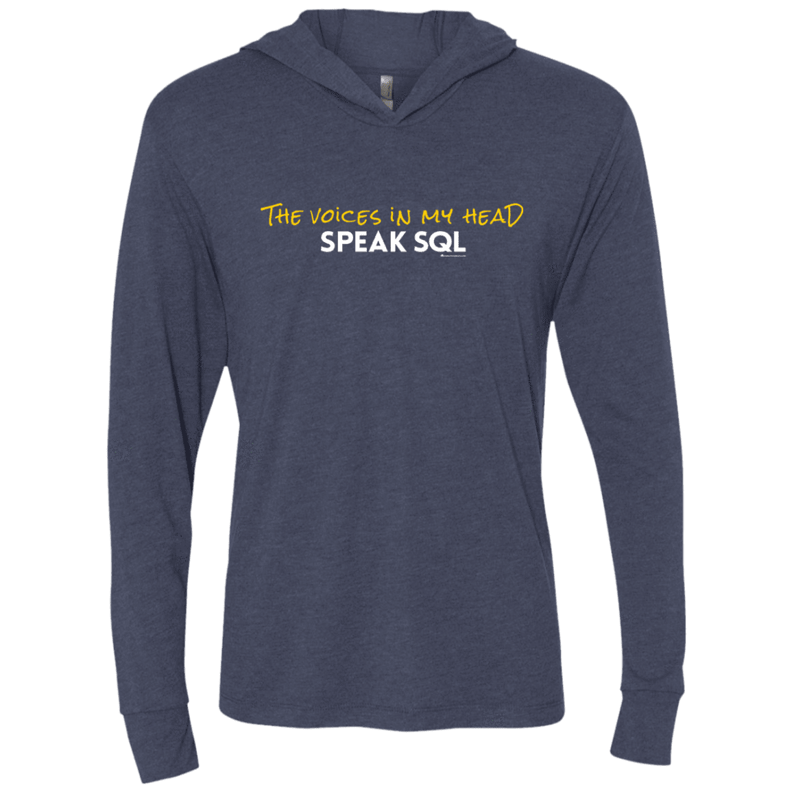 T-Shirts Vintage Navy / X-Small The Voices In My Head Speak SQL Triblend Long Sleeve Hoodie Tee