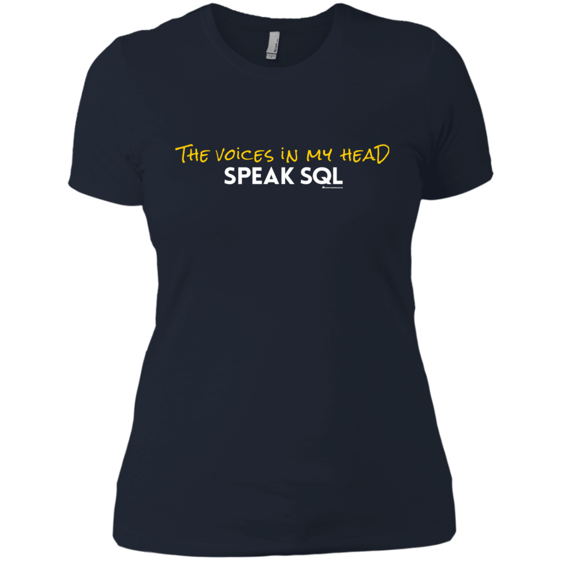 T-Shirts Midnight Navy / X-Small The Voices In My Head Speak SQL Women's Premium T-Shirt
