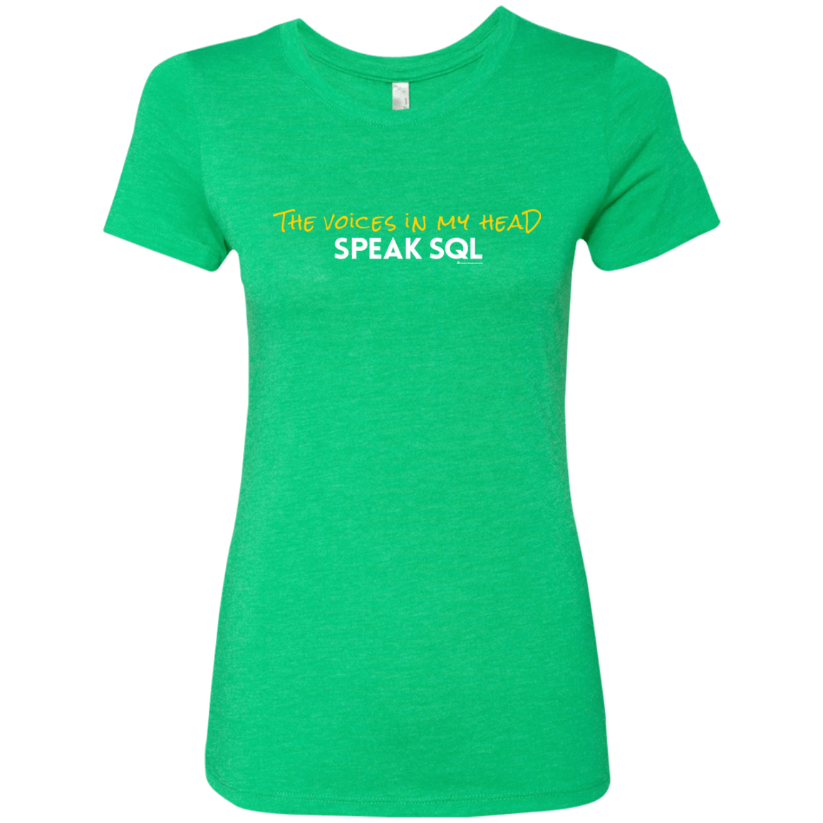 T-Shirts Envy / Small The Voices In My Head Speak SQL Women's Triblend T-Shirt