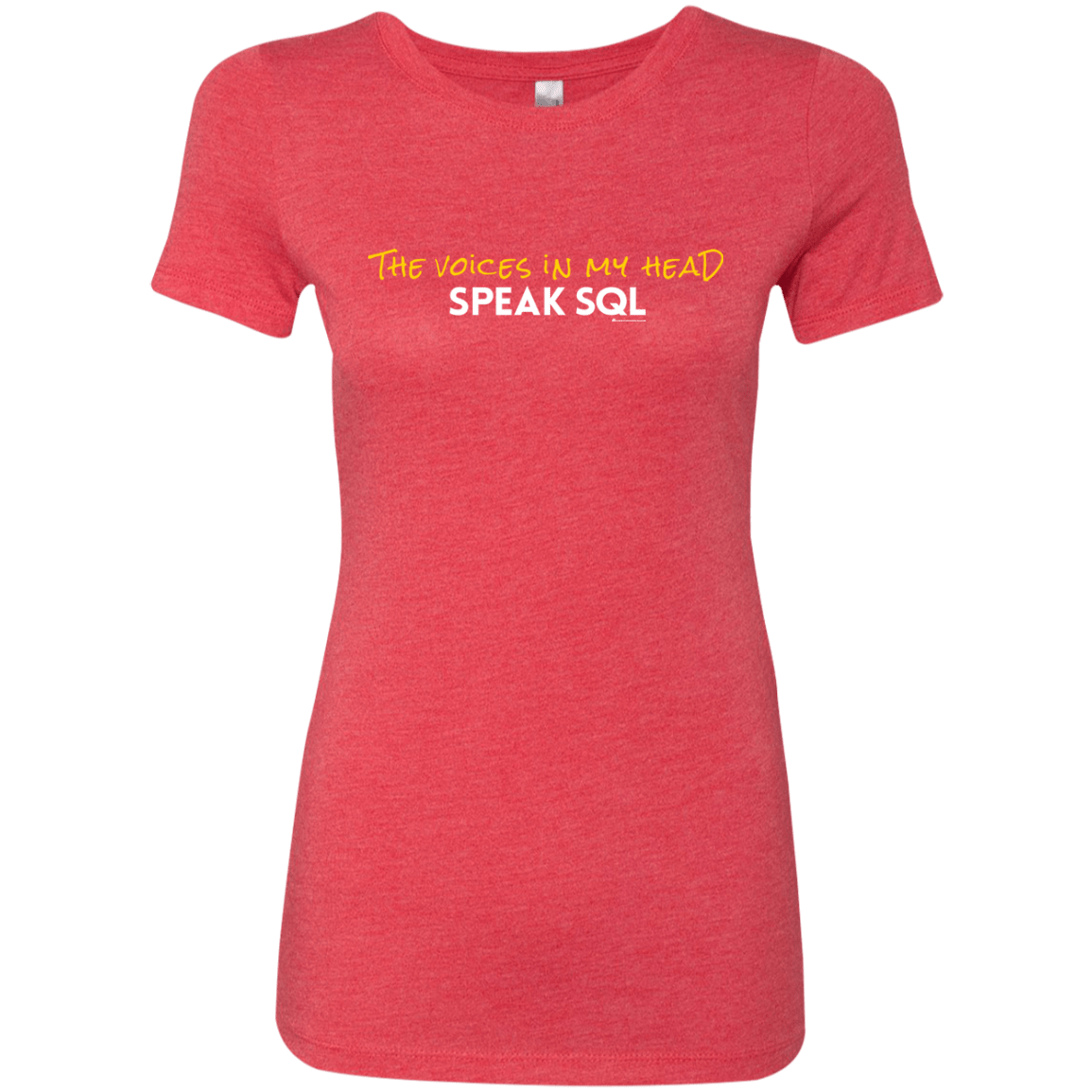 T-Shirts Vintage Red / Small The Voices In My Head Speak SQL Women's Triblend T-Shirt