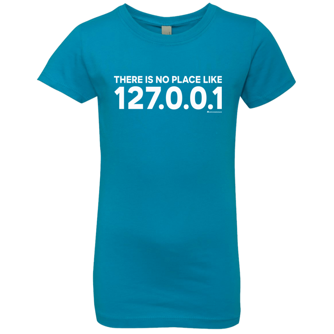 T-Shirts Turquoise / YXS There Is No Place Like 127.0.0.1 Girls Premium T-Shirt