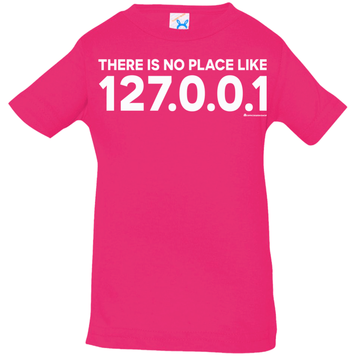 T-Shirts Hot Pink / 6 Months There Is No Place Like 127.0.0.1 Infant Premium T-Shirt
