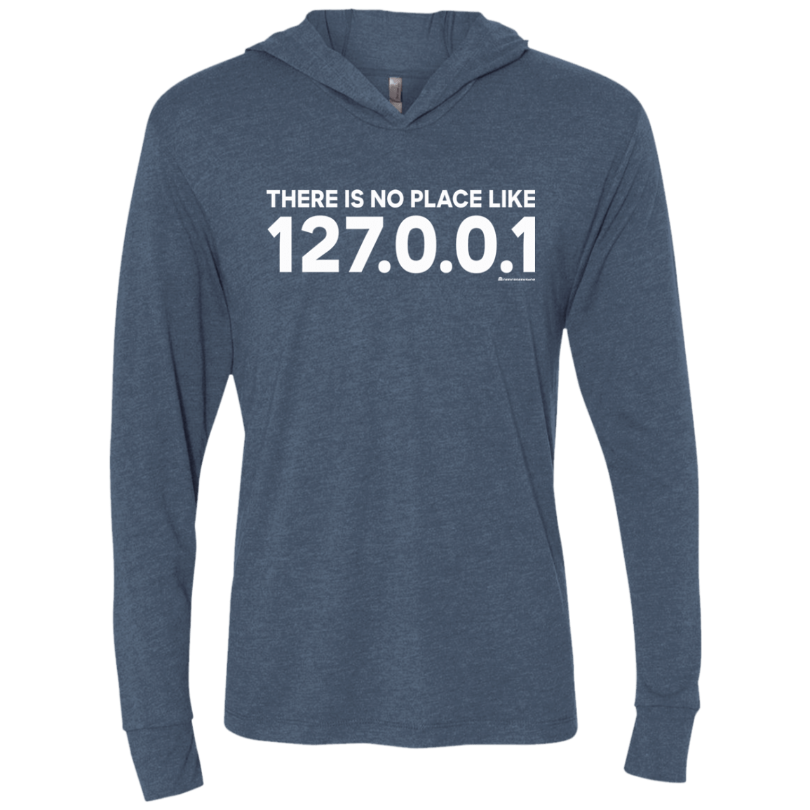 T-Shirts Indigo / X-Small There Is No Place Like 127.0.0.1 Triblend Long Sleeve Hoodie Tee