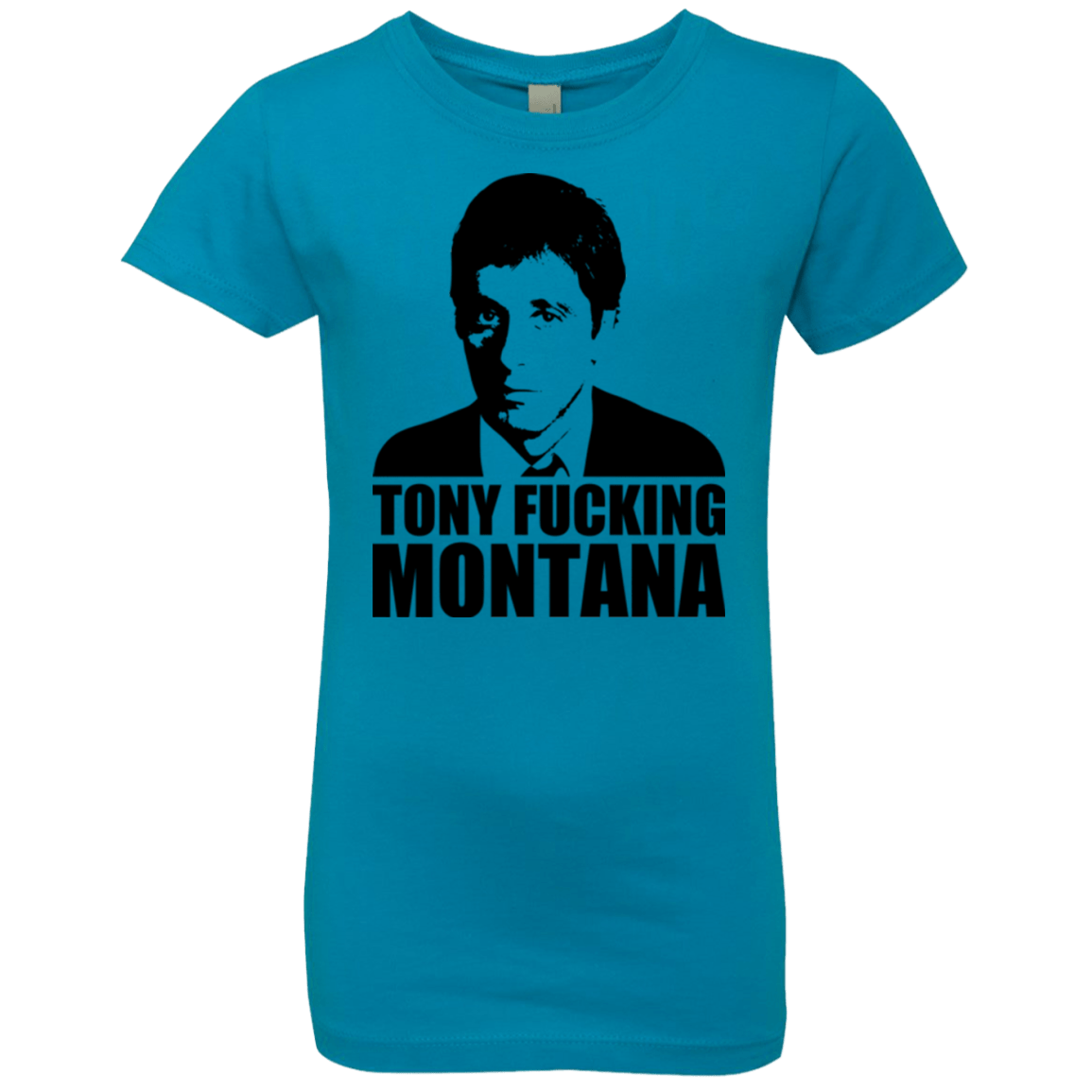 T-Shirts Turquoise / YXS Tony Fucking Montana Girls Premium T-Shirt