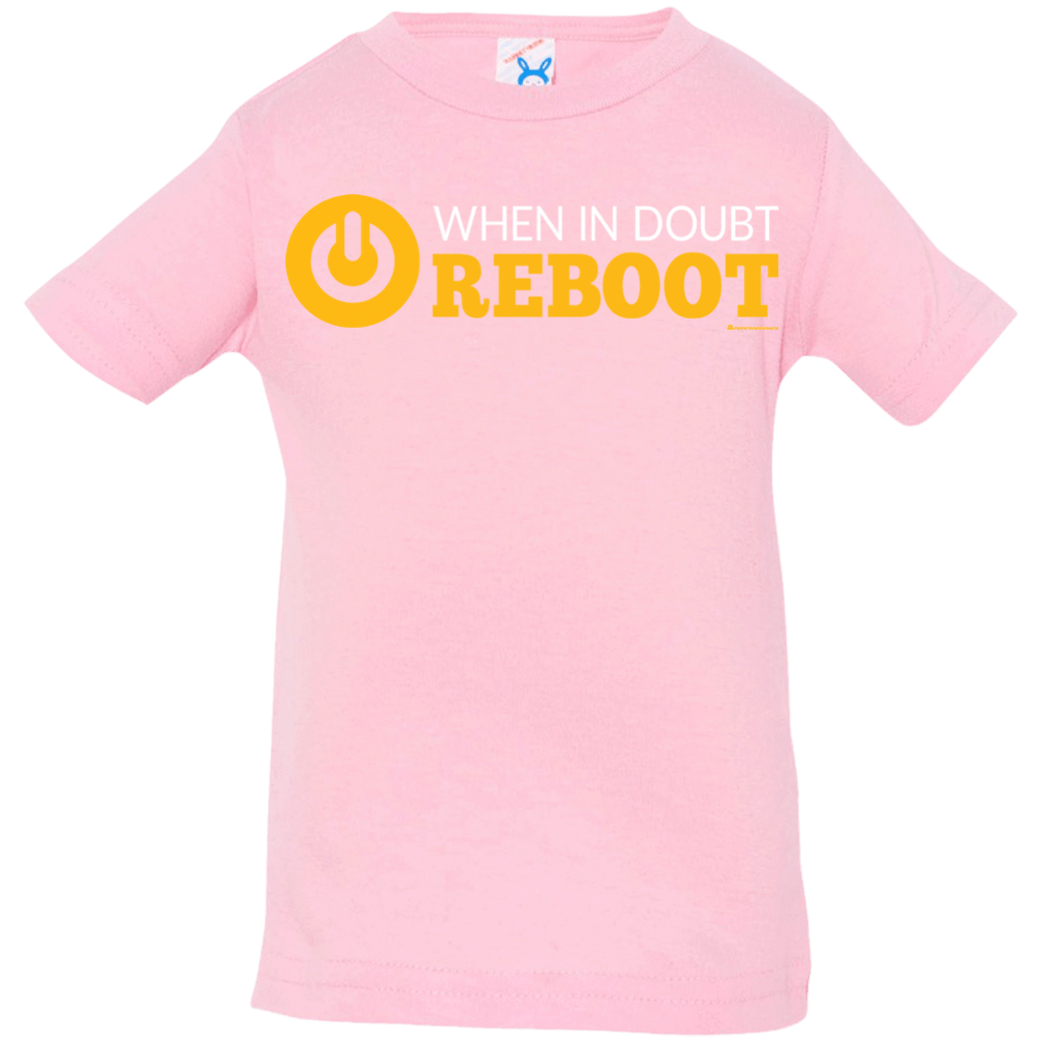 T-Shirts Pink / 6 Months When In Doubt Reboot Infant Premium T-Shirt