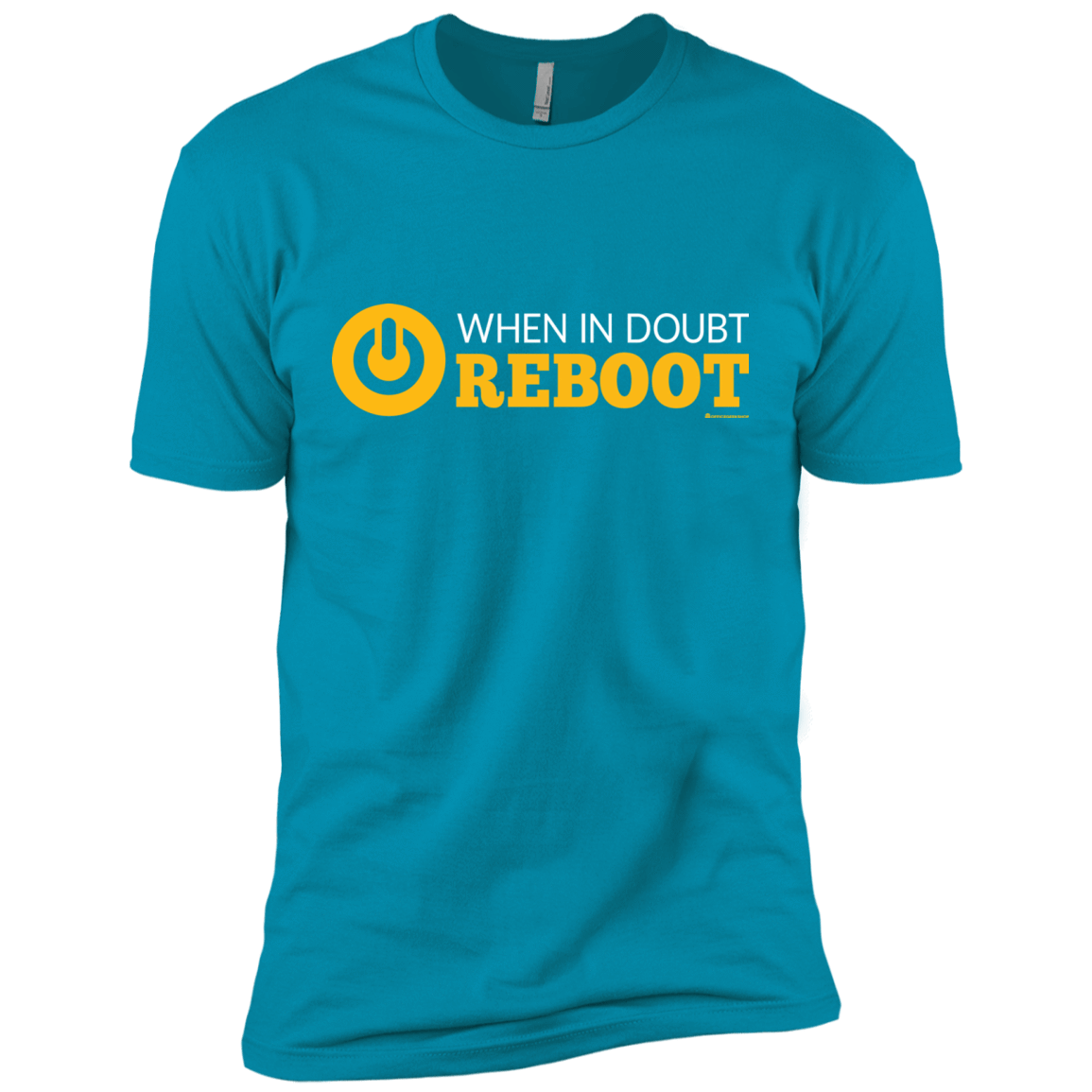 T-Shirts Turquoise / X-Small When In Doubt Reboot Men's Premium T-Shirt
